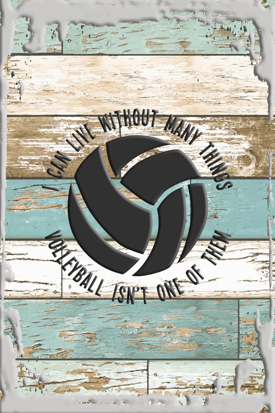 Travel Storage I can live without many things volleyball isn't one of them funny White Wall Art Decor Funny Gift